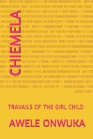 CHIEMELA: TRAVAILS OF THE GIRL CHILD 1 B08Y4LB2BN Book Cover