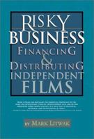 Risky Business: Financing & Distributing Independent Films