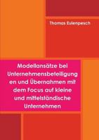 Modellansätze bei Unternehmensbeteiligungen und Übernahmen mit dem Focus auf Kleine und Mittelständische Unternehmen 3944844092 Book Cover