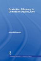 Production Efficiency in Domesday England, 1086 (Routledge Exploration in Economic History, 7) 1138866202 Book Cover