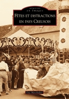 Fêtes et distractions en Pays Creusois (Mémoire En Images) (French Edition) 2849108200 Book Cover
