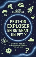 Peut-on exploser en retenant un pet?: Questions insolites et réponses intrigantes pour les ados (French Edition) 1923108891 Book Cover