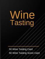 Wine Tasting :50 Wine Tasting Card 50 Wine Tasting Score Card: Wine Tasting Party Ideas. Wine Contest. 1793818754 Book Cover
