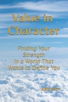 Value in Character: Finding Your Strength in a World That Wants to Define You B0DX7H6XQD Book Cover
