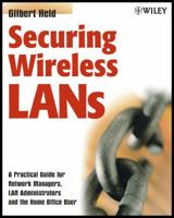 Securing Wireless LANs: A Practical Guide for Network Managers, LAN Administrators and the Home Office User 0470851279 Book Cover