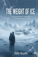 The Weight of Ice: A long-married couple. A remote station. A storm that will expose everything. B0GWPFT5JB Book Cover