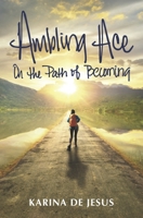 Ambling Ace : On the Path of Becoming 1735889938 Book Cover