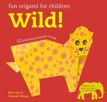 Fun Origami for Children: Wild!: 12 amazing animals to fold 1782494677 Book Cover