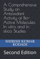 A Comprehensive Study on Antioxidant Activity of Bio-Active Molecules: In vitro and In silico Studies: Second Edition B08GRLGH7Q Book Cover