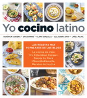 Yo Cocino Latino: Las Mejores Recetas de Cinco Populares Blogs de Cocina Hispana / I Cook Latin Food: the Best Recipes from 5 Popular Hispanic Cooking 164473253X Book Cover