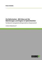 Die Reformation - Mit Fokus auf die Bedrohungen und Ängste im Spätmittelalter: Fachbereich Evangelische Religionslehre; Klassenstufe 8 3640754727 Book Cover