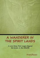 A Wanderer in the Spirit Lands 1644390086 Book Cover