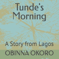 Tunde's Morning: A Story from Lagos B0H22BB9XF Book Cover