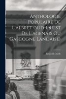 Anthologie Populaire de l'Albret (Sud-Ouest de l'Agenais Ou Gascogne Landaise) 1019054506 Book Cover