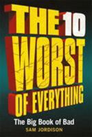 The 10 Worst of Everything: The Big Book of Bad 1789290244 Book Cover