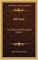Bill Pratt: The Sawbuck Philosopher 1104625008 Book Cover