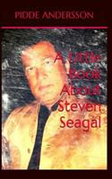 A Little Book About Steven Seagal 1500560294 Book Cover