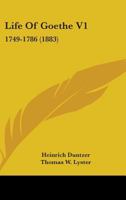 Life Of Goethe V1: 1749-1786 1164947974 Book Cover
