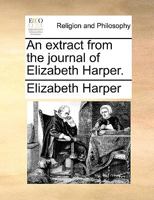 An extract from the journal of Elizabeth Harper. 1171081391 Book Cover