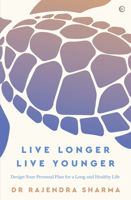 Live Longer, Live Younger: Design Your Personal Plan for a Long and Healthy Life 1786784467 Book Cover