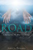 The Road : A Journey Into The Mind Of A Believer 1640792325 Book Cover