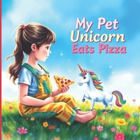 My Pet Unicorn Eats Pizza B0DS8TB9H8 Book Cover