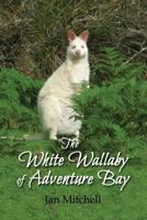 The White Wallaby of Adventure Bay 1523905298 Book Cover