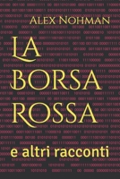 La Borsa Rossa: e altri racconti B0CD8TR358 Book Cover