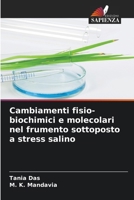 Cambiamenti fisio-biochimici e molecolari nel frumento sottoposto a stress salino (Italian Edition) 6207607090 Book Cover