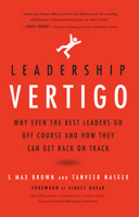 Leadership Vertigo: Why Even the Best Leaders Go Off Course and How They Can Get Back On Track 1939629306 Book Cover