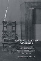 An Evil Day in Georgia: The Killing of Coleman Osborn and the Death Penalty in the Progressive-Era South 1621900940 Book Cover