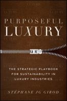 Purposeful Luxury: The Strategic Playbook for Sustainability in Luxury Industries 1394369239 Book Cover