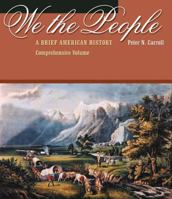 We the People: A Brief American History, Comprehensive Volume (with American Journey Online and InfoTrac) 0534593550 Book Cover
