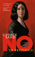 George Sand: No to Prejudice 1644212595 Book Cover