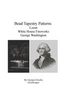 Bead Tapestry Patterns Loom White House Fireworks George Washington 1523933585 Book Cover