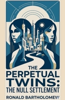 The Perpetual Twins: The Null Settlement B0GVVXL4BQ Book Cover