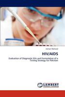 HIV/Aids: Evaluation of Diagnostic Kits and Formulation of a Testing Strategy for Pakistan 3847314467 Book Cover