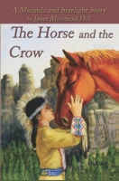 The Horse and the Crow: a Miranda and Starlight Story 1937849279 Book Cover