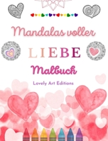 Mandalas voller Liebe Malbuch für jedermann Einzigartige Mandalas Quelle unendlicher Kreativität, Liebe und Frieden: Natur, Frieden, Liebe und Herzen B0CS62HTHD Book Cover