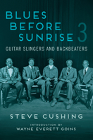 Blues Before Sunrise 3: Guitar Slingers and Backbeaters (Music in American Life) 0252088719 Book Cover