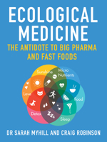 Ecological Medicine: The Antidote to Big Pharma 178161170X Book Cover