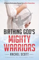 Birthing God's Mighty Warriors 1734036419 Book Cover