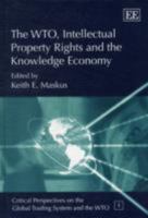The WTO, Intellectual Property Rights And The Knowledge Economy (Critical Perspectives on the Global Trading System and the Wto) 1843762374 Book Cover