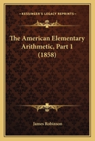 The American Elementary Arithmetic, Part 1 143703859X Book Cover