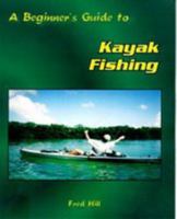 A Beginner's Guide to Kayak Fishing 1412046114 Book Cover