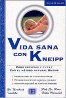 Vida Sana Con Kneipp: Como Prevenir y Curar Con El Metodo Natural Kneipp 8489897573 Book Cover