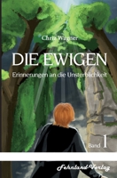 DIE EWIGEN. Erinnerungen an die Unsterblichkeit: Band 1 (German Edition) 3969711126 Book Cover