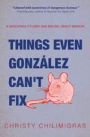 Things Even Gonzalez Can’t Fix 1928420206 Book Cover