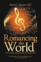 Romancing the World: How Michael Jackson Became the King of Pop 1663270406 Book Cover