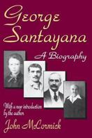 George Santayana: A Biography 1557780102 Book Cover